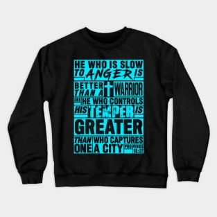 Proverbs 16:32 He Who is Slow to Anger is Better than a Warrior Crewneck Sweatshirt